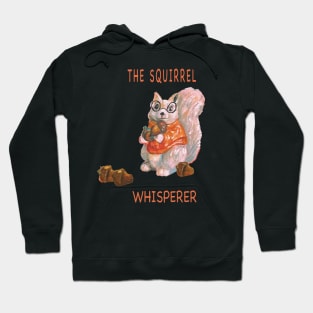 The squirrel whisperer- cute squirrel in glasses with acorns. Hoodie